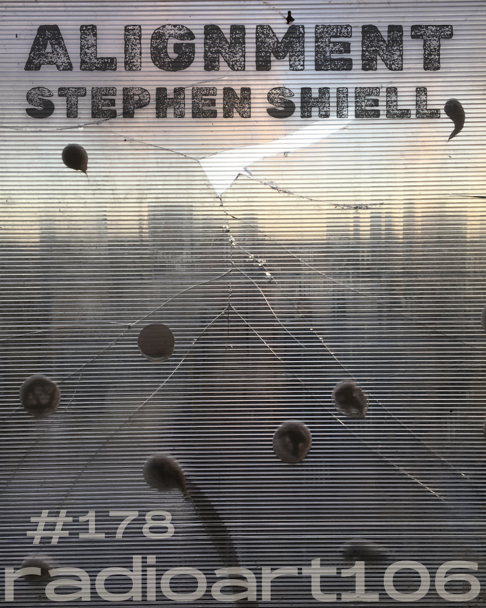 radioart106 #178: "Alignment' by Stephen Shiell